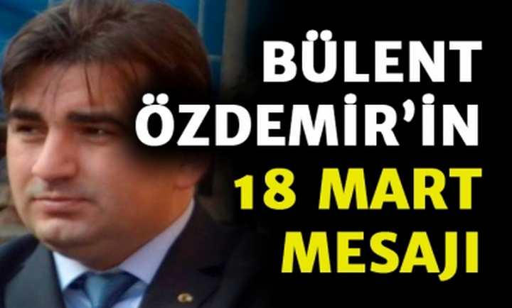 Bülent Özdemir'in 18 Mart Mesajı
