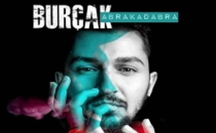 BURÇAK “ABRAKADABRA” DİYOR!