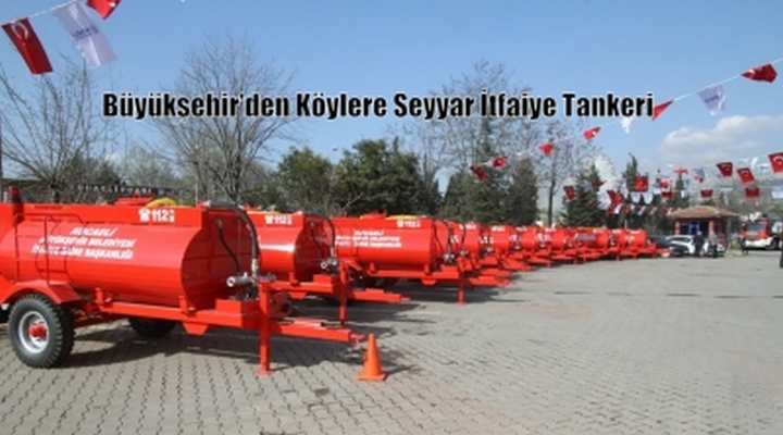 Büyükşehir’den köylere seyyar itfaiye tankeri