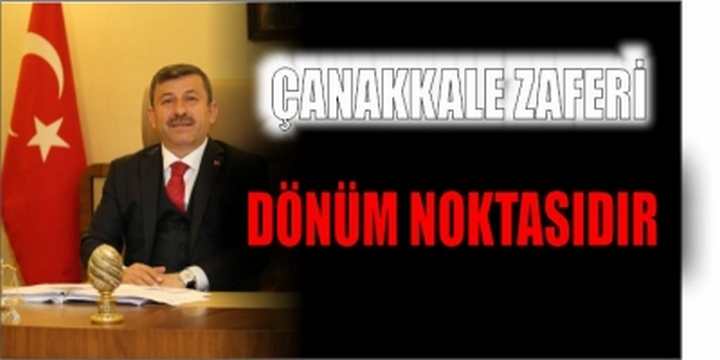 ÇANAKKALE ZAFERİ DÖNÜM NOKTASIDIR