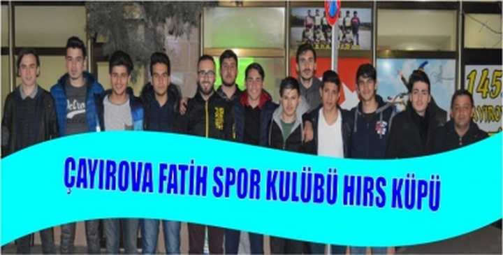 ÇAYIROVA FATİH SPOR KULÜBÜ HIRS KÜPÜ