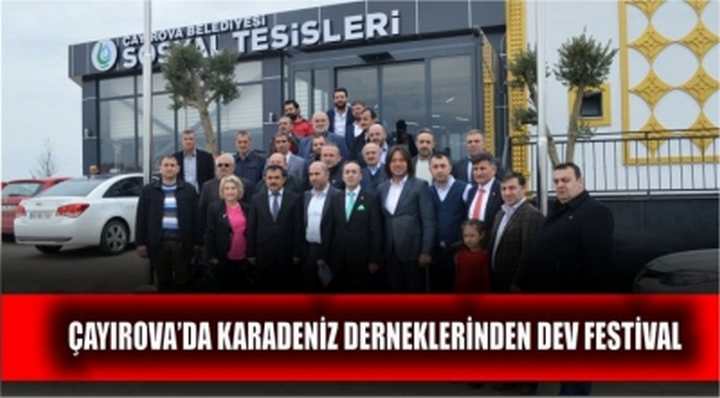 ÇAYIROVA’DA KARADENİZ DERNEKLERİNDEN DEV FESTİVAL