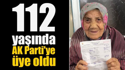 Çayırovalı 112 yaşındaki kadın ak partiye üye oldu