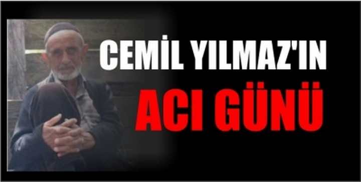  CEMİL YILMAZ'IN ACI GÜNÜ