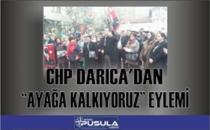 CHP DARICA’DAN “AYAĞA KALKIYORUZ” EYLEMİ