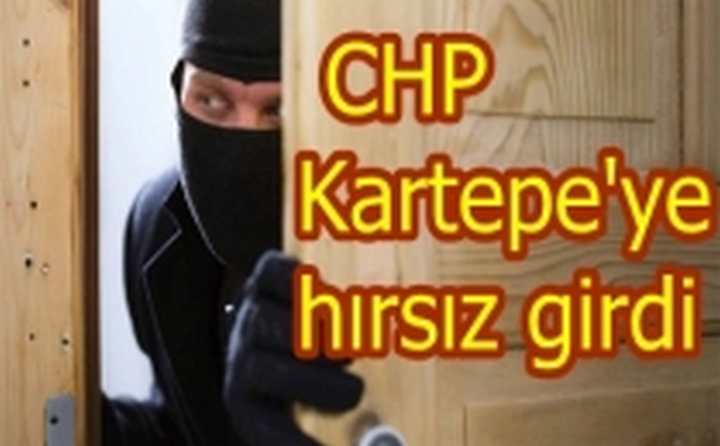 CHP Kartepe ilçe binasına hırsız girdi