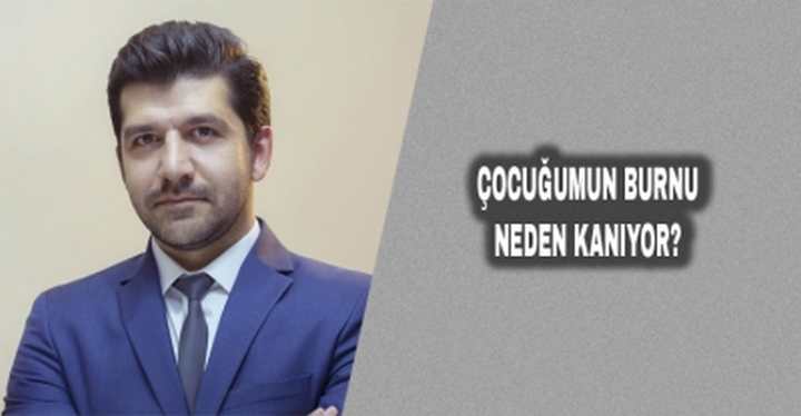 ÇOCUĞUMUN BURNU NEDEN KANIYOR?