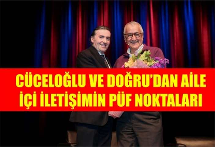 CÜCELOĞLU VE DOĞRU’DAN AİLE İÇİ İLETİŞİMİN PÜF NOKTALARI