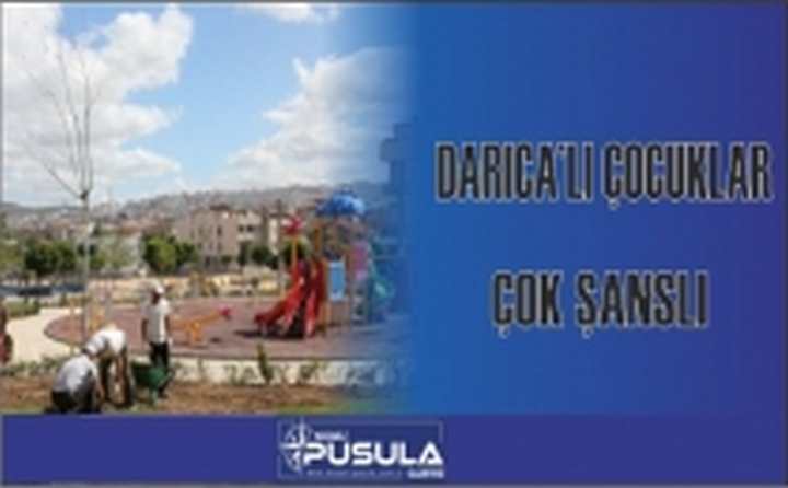 DARICA’LI ÇOCUKLAR ÇOK ŞANSLI