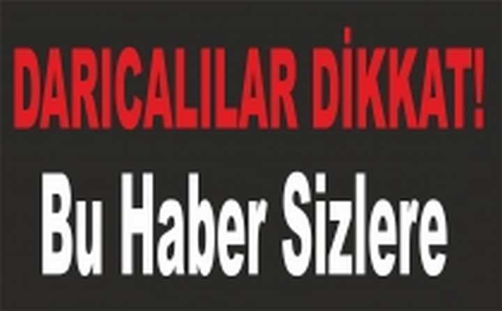 Darıcalılar dikkat!!