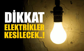 DİKKAT! ELEKTRİKLER KESİLECEK