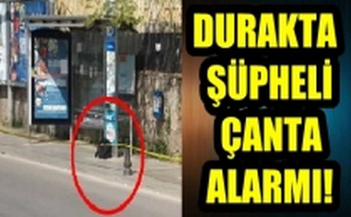 Durakta şüpheli çanta!