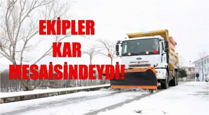 EKİPLER KAR MESAİSİNDEYDİ!