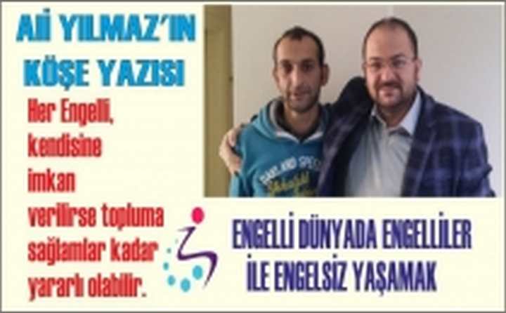 ENGELLİ DÜNYADA ENGELLİLER İLE ENGELSİZ YAŞAMAK