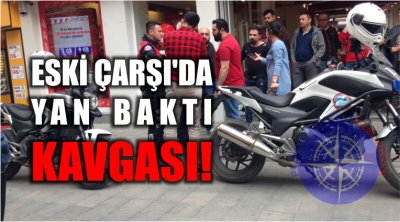 Eski Çarşı'da Yan Baktı Kavgası