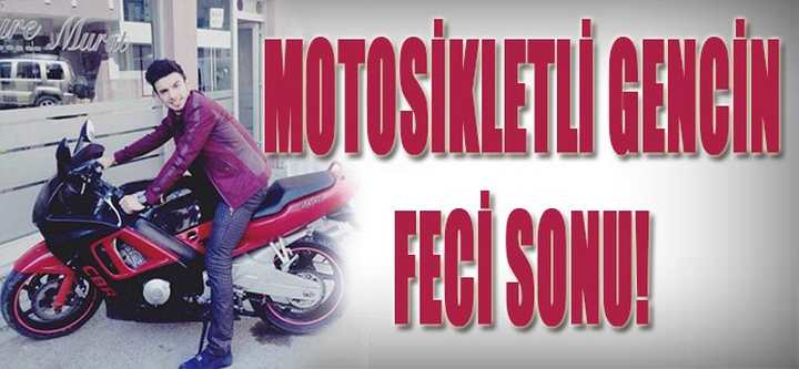 Motosikletli Gencin Feci Sonu!