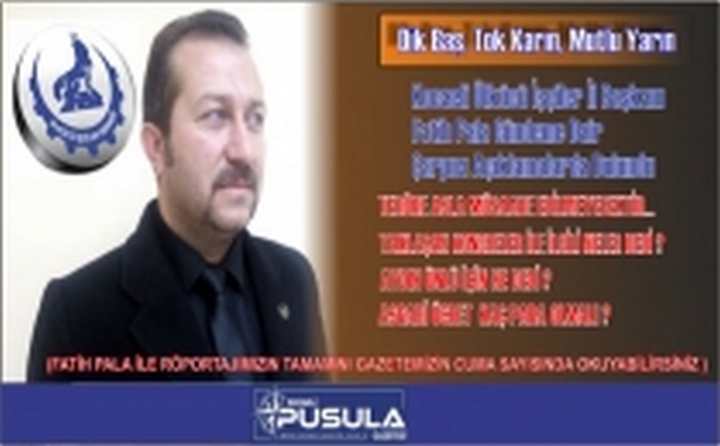 Fatih Pala Pusula'ya Konuştu