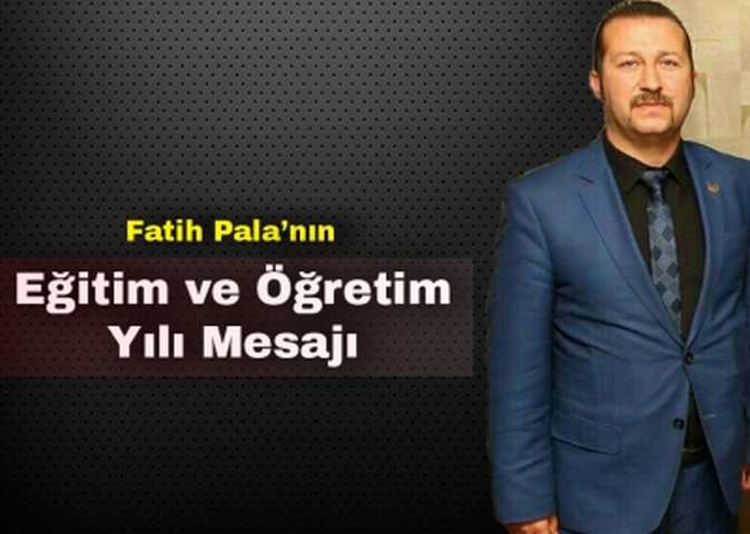 FATİH PALA’NIN YENİ EĞİTİM ÖĞRETİM YILI MESAJI