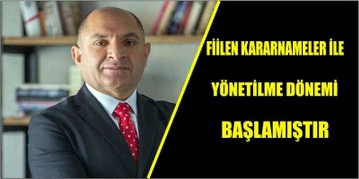 FİİLEN KARARNAMELER İLE YÖNETİLME DÖNEMİ BAŞLAMIŞTIR.