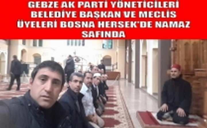 Gebze Belediye Başkanı Adnan Köşker ve ekibi Bosnada