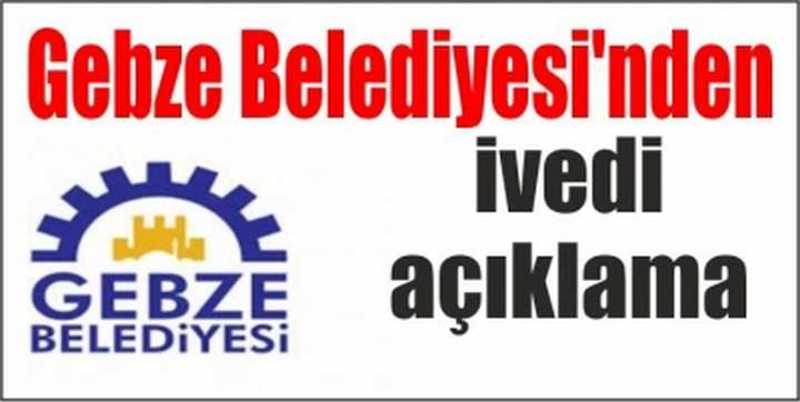 Gebze Belediyesi’nden ivedi açıklama