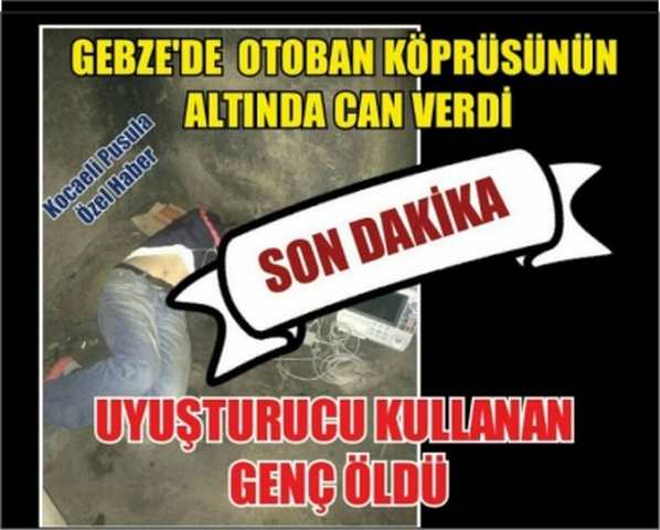 GEBZE'DE UYUŞTURUCU KULLANAN GENÇ ÖLDÜ