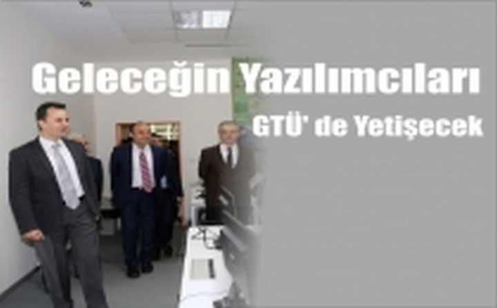 Geleceğin yazılımcıları GTÜ’ de yetişecek
