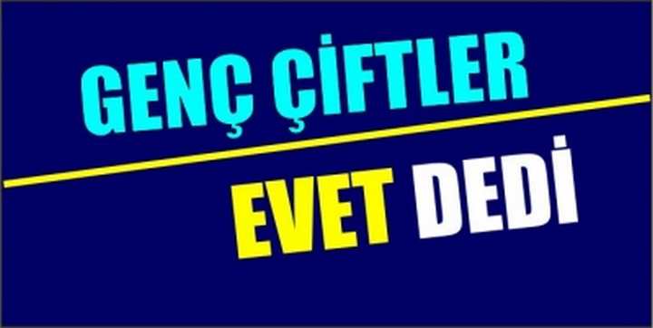 GENÇ ÇİFTLER EVET DEDİ