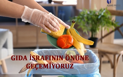 GIDA İSRAFININ ÖNÜNE GEÇEMİYORUZ