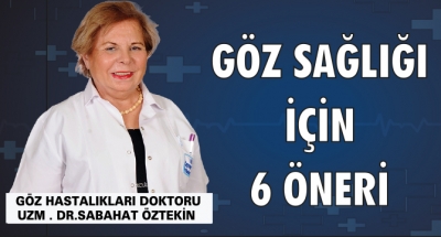 GÖZ SAĞLIĞI İÇİN 6 ÖNERİ