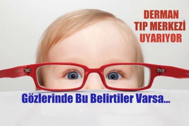 Gözlerinde bu belirtiler varsa…