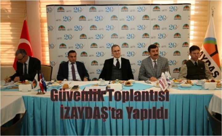 Güvenlik toplantısı İZAYDAŞ’ta Yapıldı