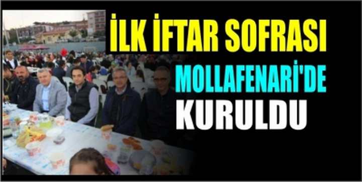 İLK İFTAR SOFRASI MOLLAFENARİ'DE KURULDU