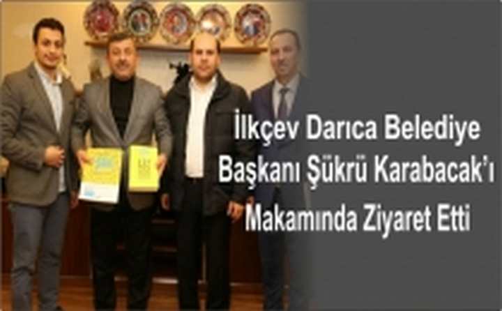 İlkçev'den Başkan Karabacak'a Ziyaret