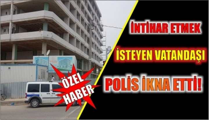 İntihar etmek isteyen vatandaşı polis ikna etti!