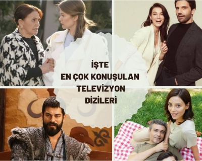 İŞTE EN ÇOK KONUŞULAN TELEVİZYON DİZİLERİ: