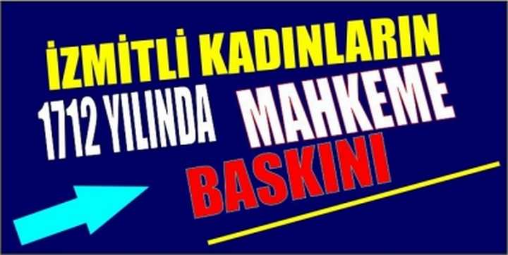 İzmitli kadınların 1712 yılında mahkeme baskını