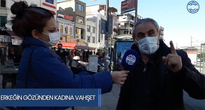 Kadına vahşete erkekler ne diyor?  