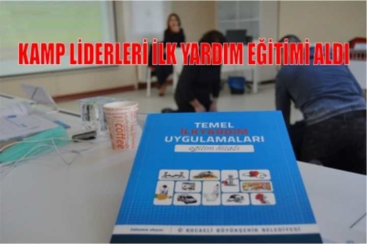 Kamp liderleri ilk yardım eğitimi aldı