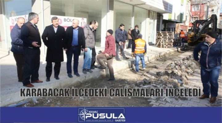 KARABACAK İLÇEDEKİ ÇALIŞMALARI İNCELEDİ