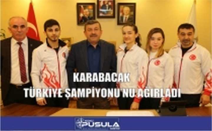 KARABACAK TÜRKİYE ŞAMPİYONU’NU AĞIRLADI