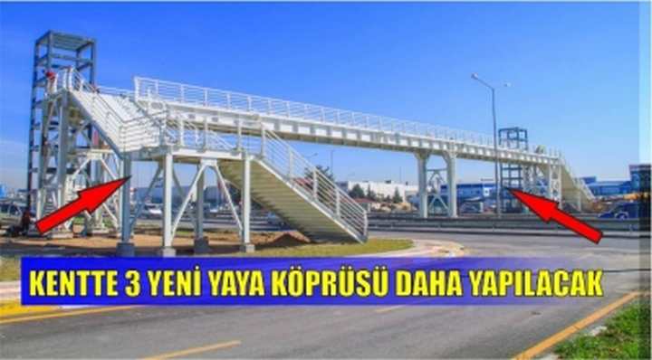 Kentte 3 yeni yaya köprüsü daha yapılacak