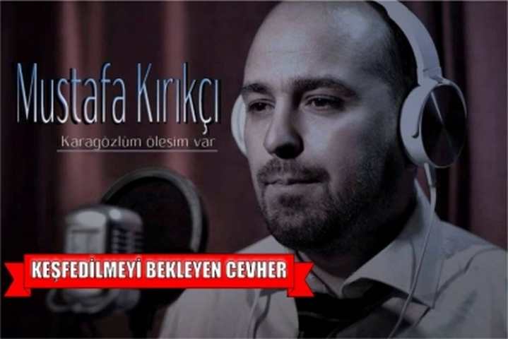 Keşfedilmeyi bekleyen cevher; Mustafa Kırıkçı