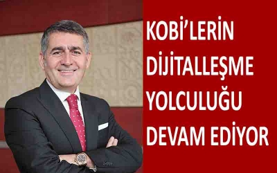 KOBİ’LERİN DİJİTALLEŞME YOLCULUĞU DEVAM EDİYOR