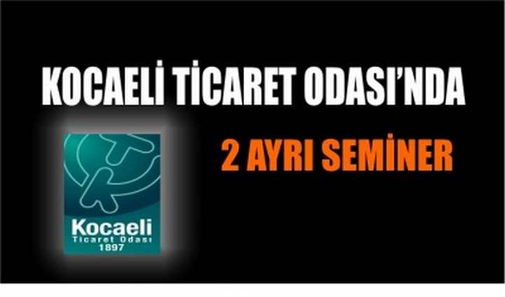 Kocaeli Ticaret Odası’nda 2 ayrı seminer
