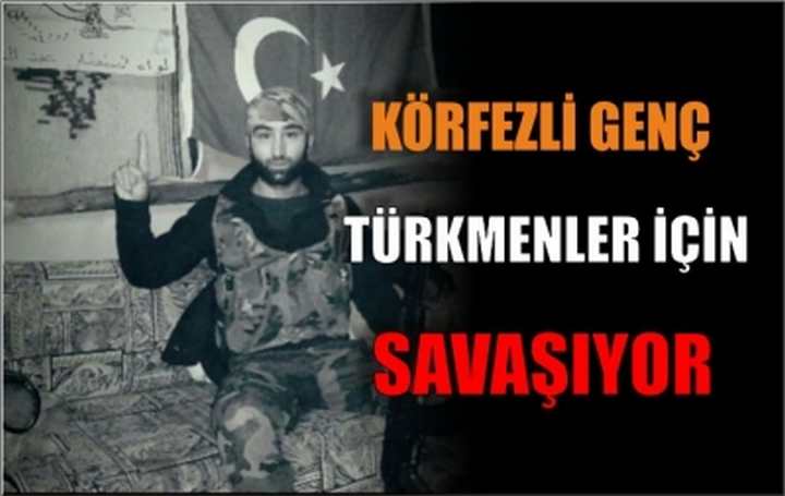 Körfezli genç, Türkmenlerin yanında savaşıyor