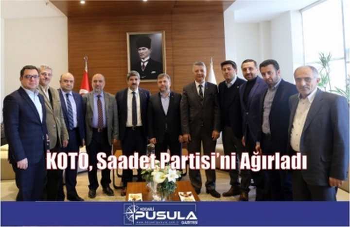 KOTO, Saadet Partisi’ni Ağırladı