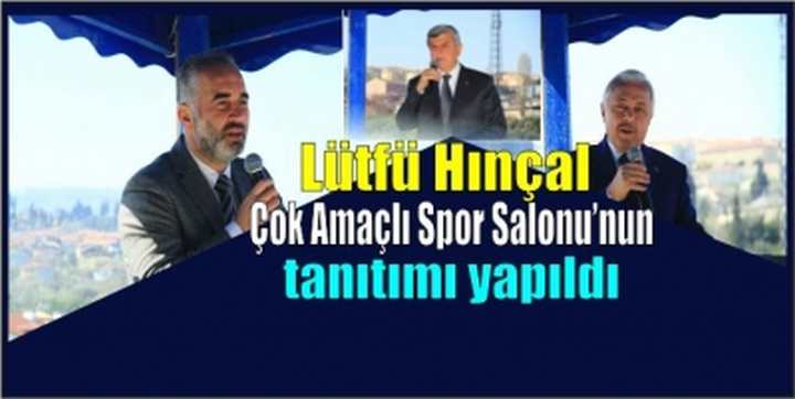 Lütfü Hınçal Çok Amaçlı Spor Salonu’nun tanıtımı yapıldı