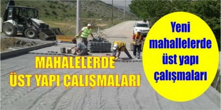 MAHALELERDE ÜST YAPI ÇALIŞMALARI