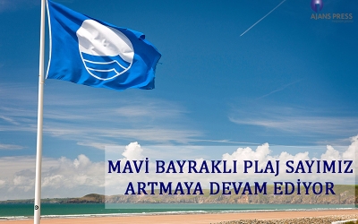MAVİ BAYRAKLI PLAJ SAYIMIZ ARTMAYA DEVAM EDİYOR